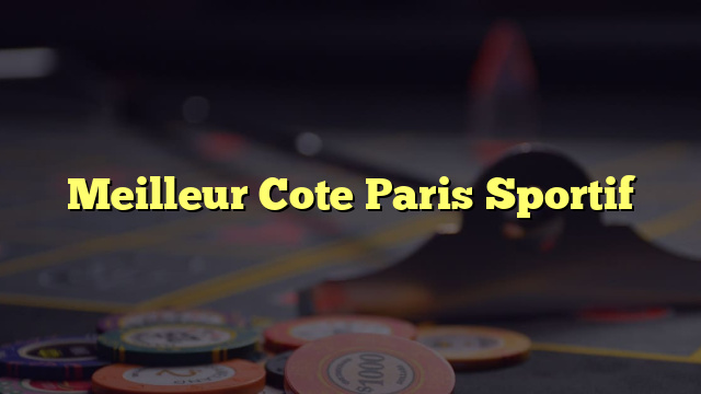 Meilleur Cote Paris Sportif