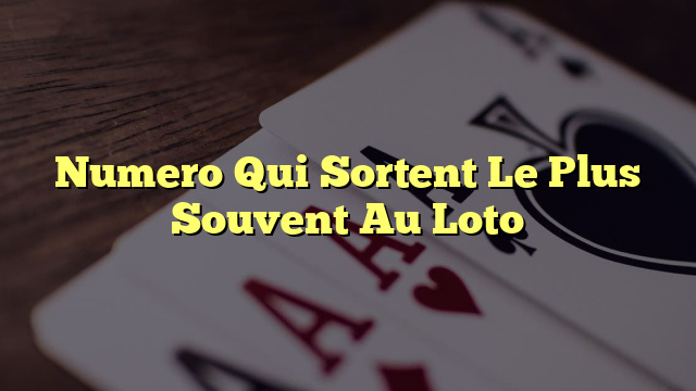 Numero Qui Sortent Le Plus Souvent Au Loto