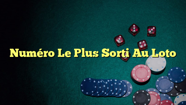 Numéro Le Plus Sorti Au Loto