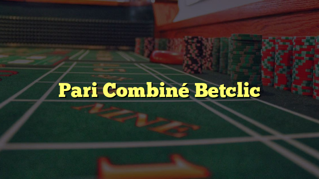 Pari Combiné Betclic