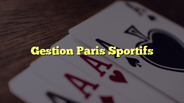 Gestion Paris Sportifs