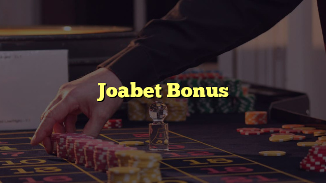 Joabet Bonus