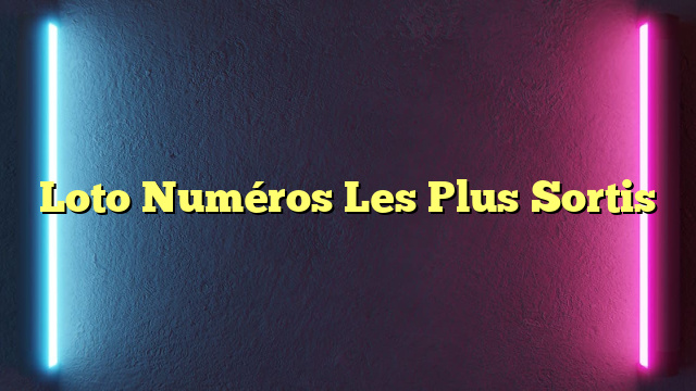 Loto Numéros Les Plus Sortis