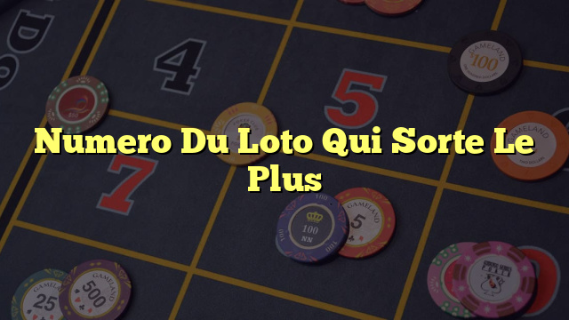 Numero Du Loto Qui Sorte Le Plus