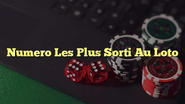 Numero Les Plus Sorti Au Loto