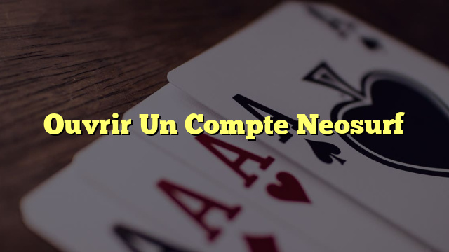 Ouvrir Un Compte Neosurf