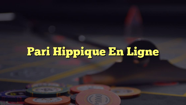 Pari Hippique En Ligne