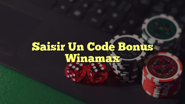 Saisir Un Code Bonus Winamax