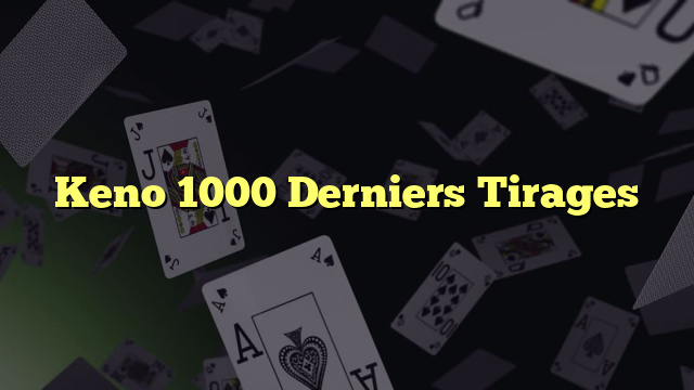 Keno 1000 Derniers Tirages