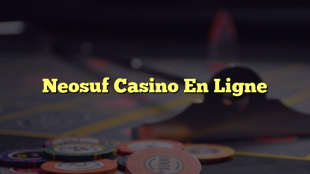 Neosuf Casino En Ligne