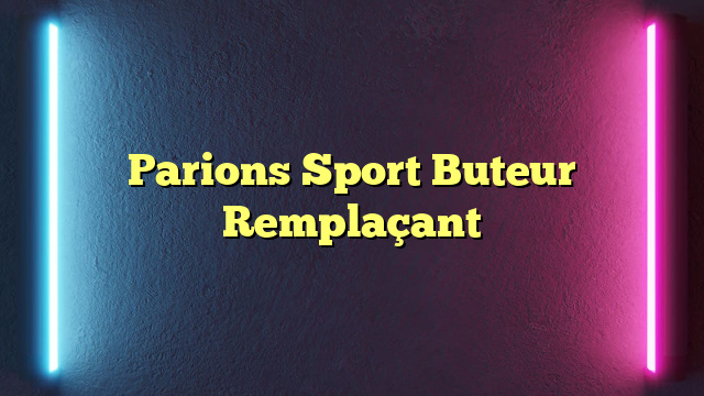 Parions Sport Buteur Remplaçant