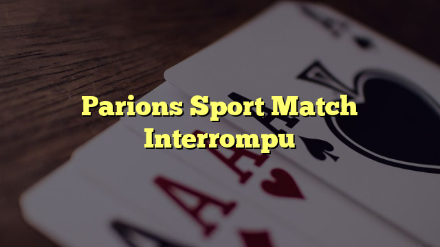 Parions Sport Match Interrompu