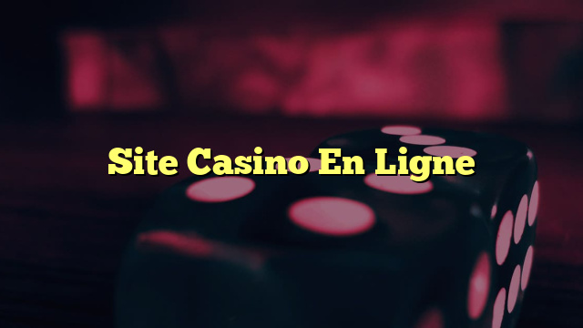 Site Casino En Ligne