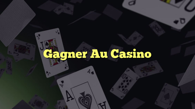 Gagner Au Casino