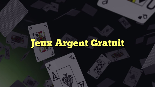 Jeux Argent Gratuit