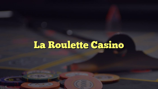 La Roulette Casino