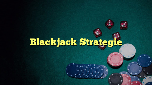 Blackjack Strategie