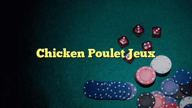 Chicken Poulet Jeux