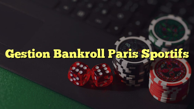 Gestion Bankroll Paris Sportifs