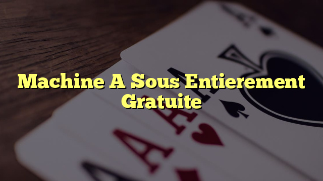 Machine A Sous Entierement Gratuite