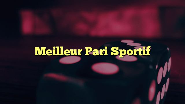 Meilleur Pari Sportif