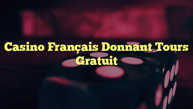 Casino Français Donnant Tours Gratuit