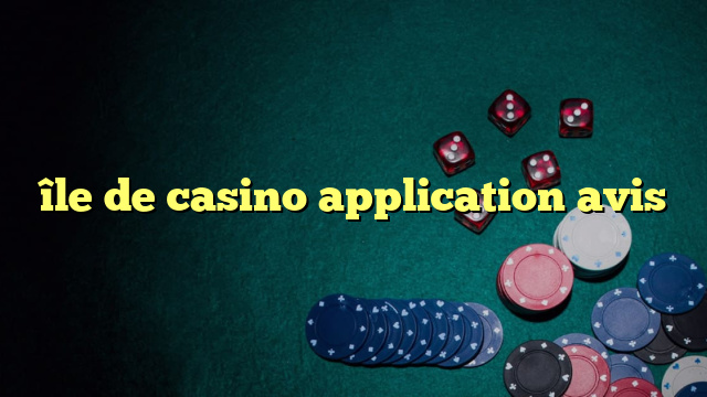 île de casino application avis