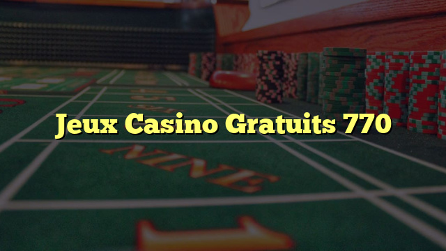 Jeux Casino Gratuits 770