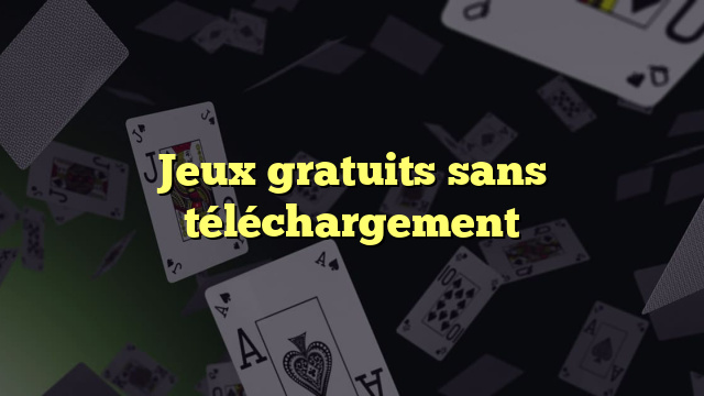 Jeux gratuits sans téléchargement