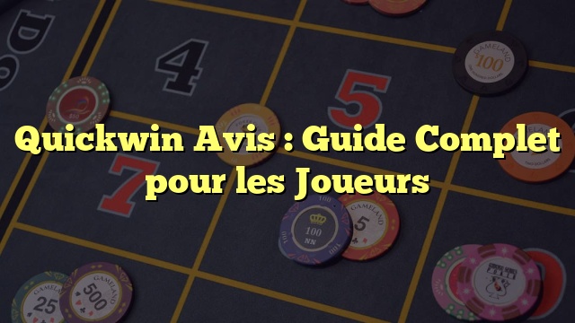 Quickwin Avis : Guide Complet pour les Joueurs
