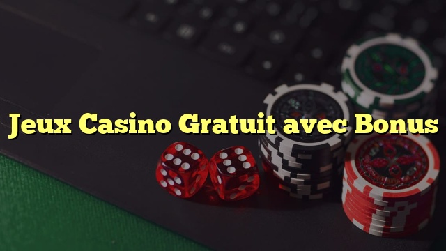 Jeux Casino Gratuit avec Bonus