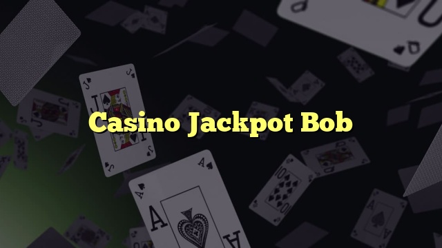 Casino Jackpot Bob