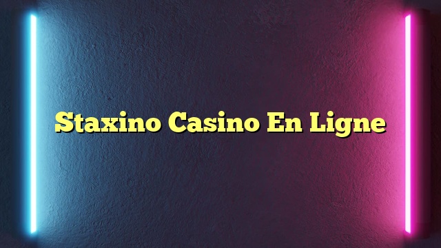 Staxino Casino En Ligne